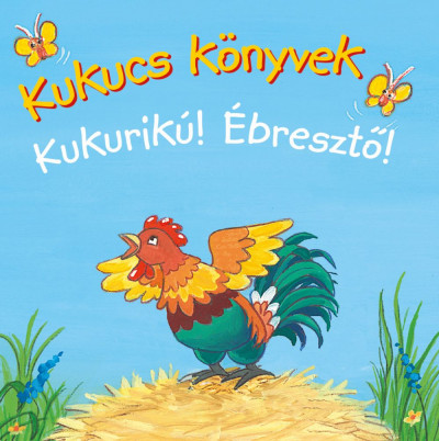 Kukucs könyvek - Kukurikú! - Ébresztő