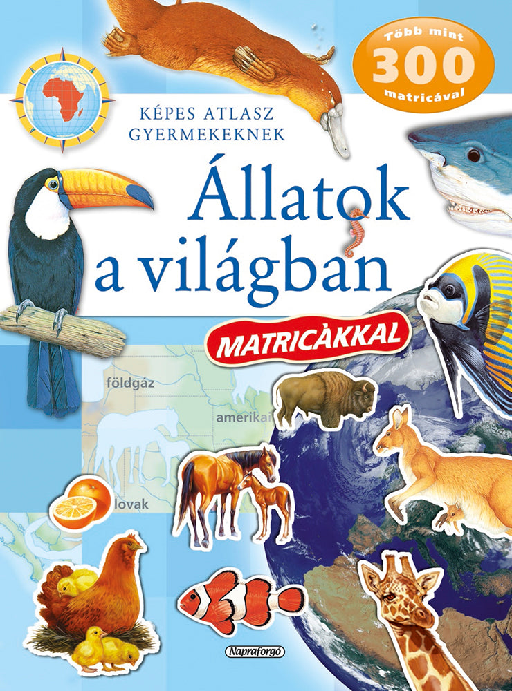 Képes atlasz gyermekeknek - Állatok a világban matricákkal